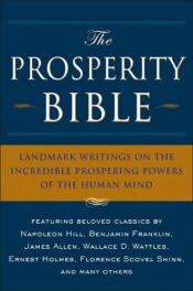 book cover of The Prosperity Bible: Landmark Writings on the Incredible Prospering Powers of the Human Mind by Napoleon Hill