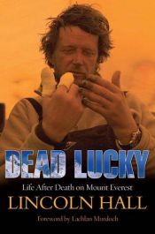 book cover of Dead Lucky: Life After Death on Mount Everest by Lincoln Hall