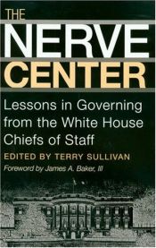 book cover of The nerve center : lessons in governing from the White House chiefs of staff by Terry Sullivan