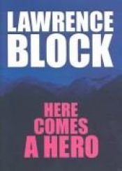 book cover of Tanner #6: Here Comes A Hero by Lawrence Block
