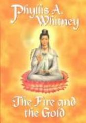 book cover of The Fire and the Gold by Phyllis A. Whitney