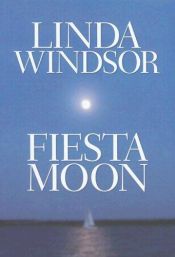 book cover of FIESTA MOON (MOONSTRUCK SERIES) by Linda Windsor