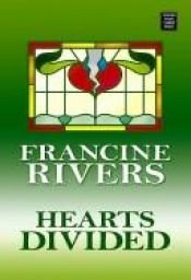 book cover of Hearts divided by Francine Rivers