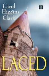 book cover of Laced (Regan Reilly Mysteries) Book 11 by Carol Higgins Clark