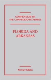 book cover of Florida and Arkansas (Compendium of the Confederate Armies) by Stewart Sifakis