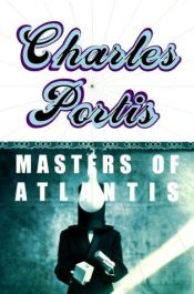 book cover of Masters of Atlantis by Charles Portis