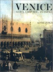 book cover of Venice: A City, A Republic, An Empire by Alvise Zorzi