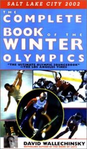 book cover of The complete book of the Winter Olympics by David Wallechinsky
