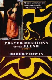 book cover of Prayer-Cushions of the Flesh by Robert Irwin