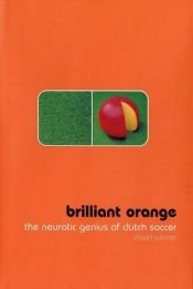 book cover of Brillant Orange: The Neurotic Genius of Dutch Football by David Winner