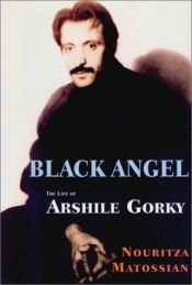 book cover of Black Angel: A Life of Arshile Gorky by Nouritza Matossian
