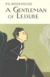 book cover of A Gentleman of Leisure by פ. ג. וודהאוס