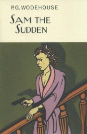 book cover of Sam the Sudden by Пелам Гренвилл Вудхаус