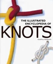 book cover of The illustrated encyclopedia of knots by Geoffrey Budworth