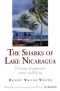 The Sharks of Lake Nicaragua: True Tales of Adventure, Travel, and Fishing