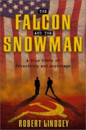 book cover of Falcon and the Snowman:A True Story of Friendship and Espionage by Robert Lindsey