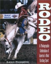 book cover of Rodeo: Behind The Scenes at America's Most Exciting Sport by Lynn Campion