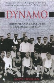 book cover of «Динамо», триумф и трагедия в оккупированном нацистами Киеве by Andy Dougan