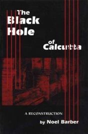 book cover of The Black Hole of Calcutta: A Reconstruction [of the 1756 seige on Fort William] by Noel Barber