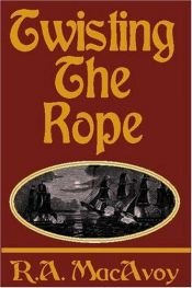 book cover of Twisting the rope: Casadh an T'Sugain by R. A. MacAvoy