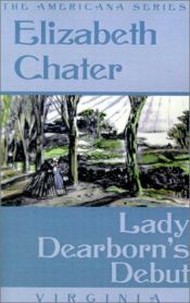book cover of Lady Dearborn's Debut by Elizabeth Chater
