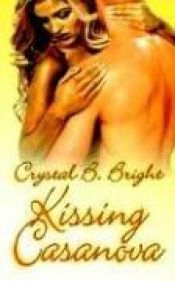 book cover of Kissing Casanova by Crystal Bright, B.