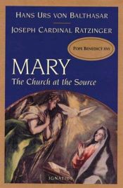 book cover of Mary, the Church at the Source by Joseph Cardinal Ratzinger