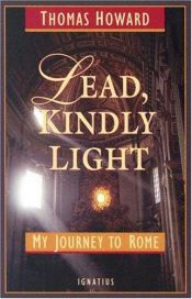 book cover of Lead, Kindly Light: My Journey To Rome by Thomas Howard