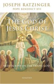 book cover of The God of Jesus Christ: Meditations on the Triune God by Joseph Cardinal Ratzinger