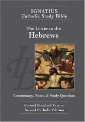 book cover of Ignatius Catholic Study Bible: The Letter to the Hebrews by Scott Hahn