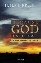 book cover of Because God is Real by Peter Kreeft