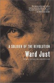 book cover of A Soldier Of The Revolution by Ward Just