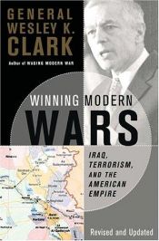 book cover of Winning Modern Wars: Iraq, Terrorism, and the American Empire by Veslijs Klārks