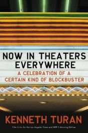 book cover of Now in theaters everywhere : a celebration of a certain kind of blockbuster by Kenneth Turan