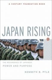 book cover of Japan Rising: The Resurgence of Japanese Power and Purpose by Kenneth B. Pyle