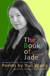 book cover of The Book of Jade (Nicholas Roerich Poetry Prize Library) by Yun Wang