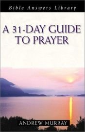 book cover of A 31-Day Guide to Prayer by Эндрю Мюррей
