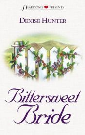 book cover of Kansas Brides: Bittersweet Bride (Heartsong Novella in Large Print) by Denise Hunter