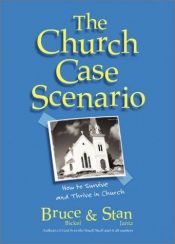 book cover of The Church-Case Scenario: How to Survive and Thrive in Church by Bruce Bickel