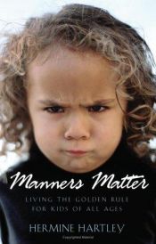 book cover of Manners Matter: Living the Golden Rule for Kids of All Ages by Hermine Hartley