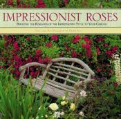 book cover of Impressionist Roses: Bringing the Romance of the Impressionist Style to Your Garden by Derek Fell