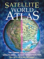book cover of Satellite World Atlas: Two Stunning Views of Our World by The Editors of AND Cartographic