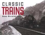 book cover of Classic Trains by Hans Halberstadt