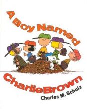 book cover of A Boy Named Charlie Brown by Charles M. Schulz