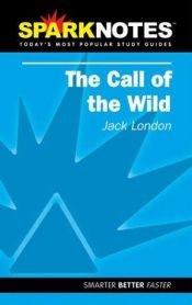 book cover of Spark Notes The Call of the Wild by Jack London