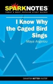 book cover of Spark Notes I Know Why The Caged Bird Sings by Maya Angelou