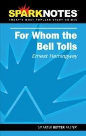 book cover of Spark Notes: For Whom the Bell Tolls (Sparknotes Literature Guides) by Ърнест Хемингуей
