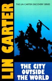 book cover of The City Outside the World by Lin Carter