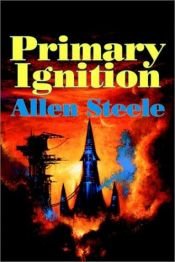 book cover of Primary Ignition: Essays 1997-2001 by Allen Steele