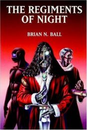 book cover of Regiments of Night by Brian N. Ball